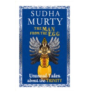 De man uit het ei – ongewone verhalen over de drie-eenheid – Sudha Murty